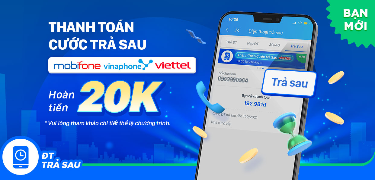 Thanh toán trả sau Hoàn tiền 20K với ZaloPay