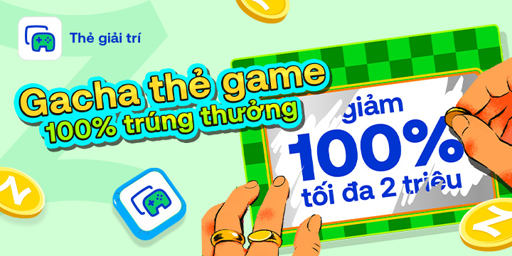 Gacha Thẻ Game cùng Nạp Thẻ Vui trên Zalopay, cơ hội 100% Trúng thưởng