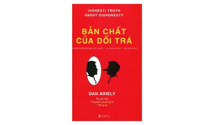 Bản Chất Của Dối Trá là cuốn sách tâm lý học thứ ba viết về đề tài phi lý trí của tác giả Dan Ariely