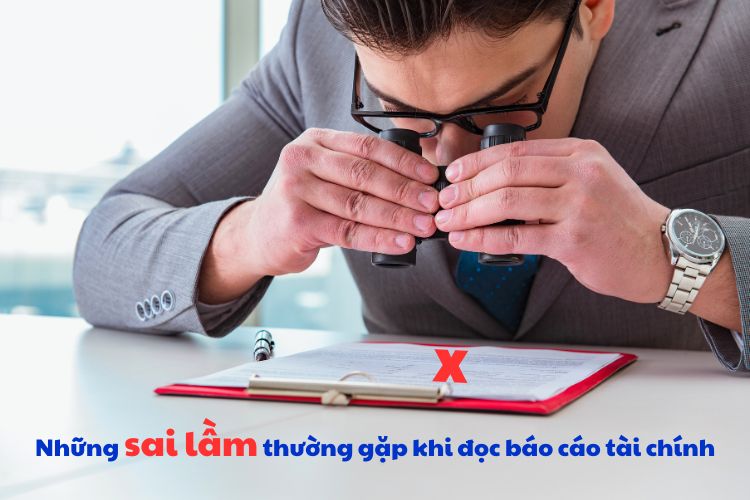 Những sai lầm thường gặp khi đọc báo cáo tài chính