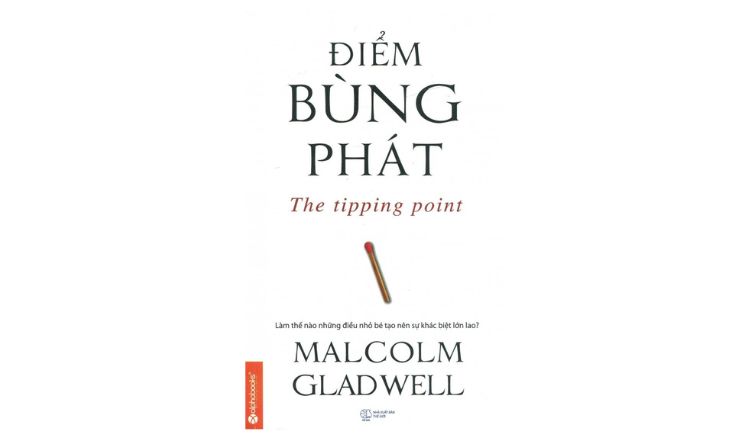Điểm Bùng Phát của Malcolm Gladwell là cuốn sách tâm lý bestseller của New York Times