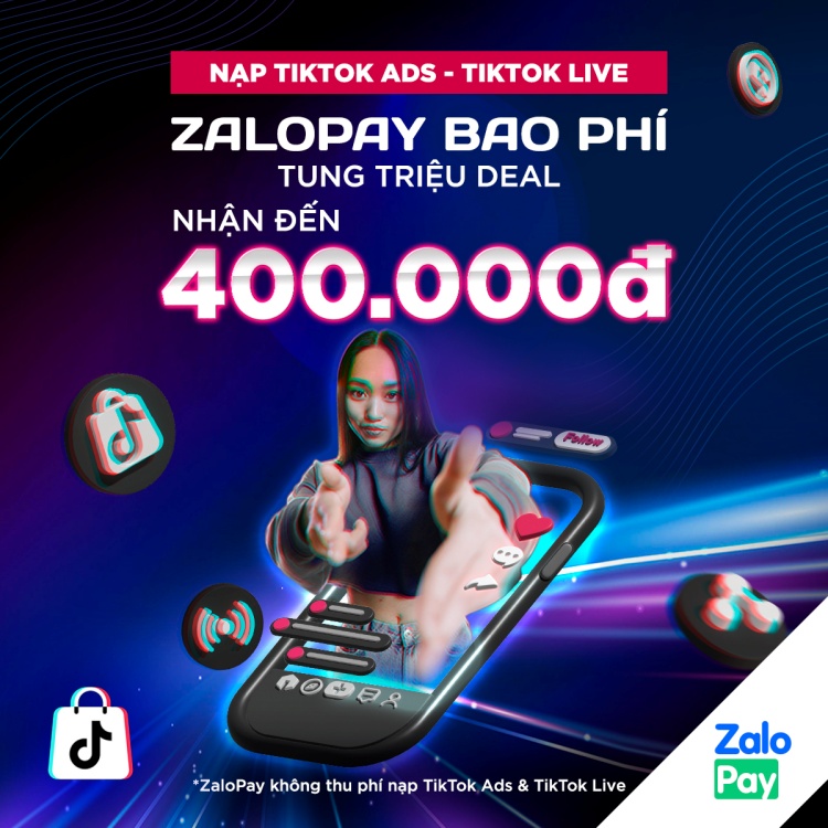 ZaloPay vừa bao phí vừa tung triệu deal ưu đãi khi bạn nạp TikTok Ads & TikTok Live