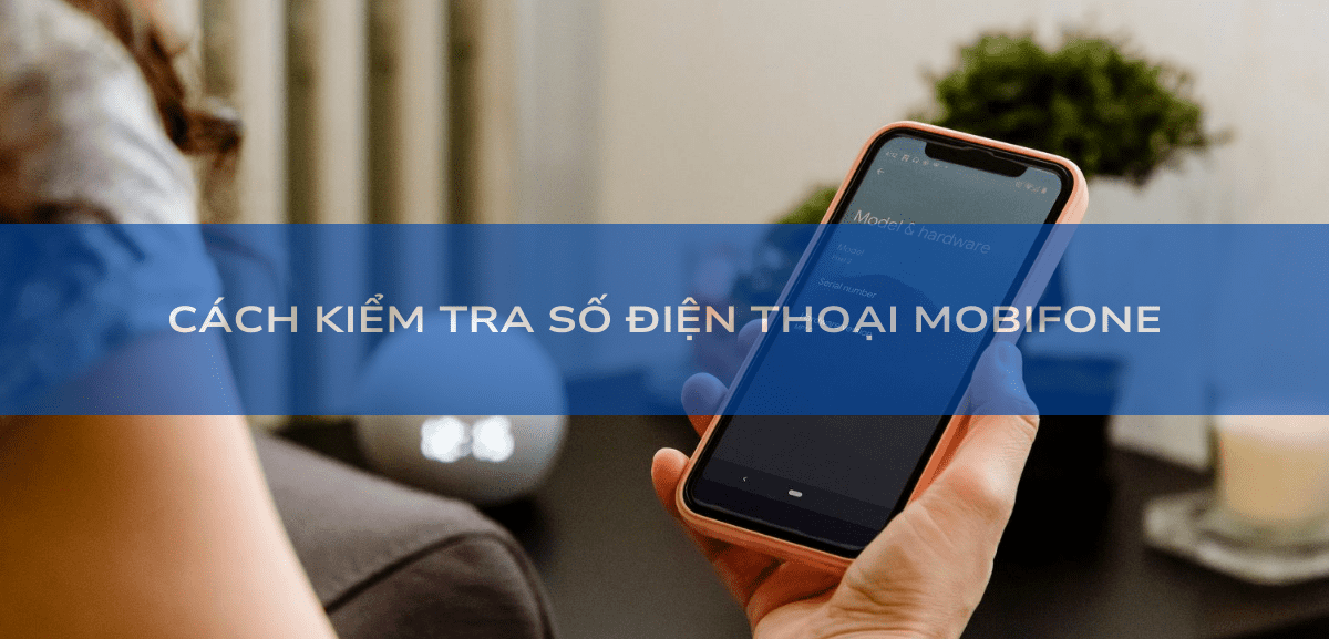 Cách kiểm tra số điện thoại MobiFone đang dùng