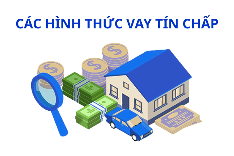 Các hình thức khi vay tín chấp phổ biến nhất hiện nay.