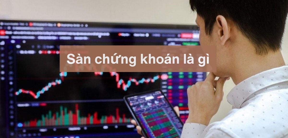 Sàn chứng khoán là gì?