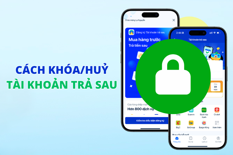 Hướng dẫn Huỷ/Khoá Tài khoản trả sau trên Zalopay.
