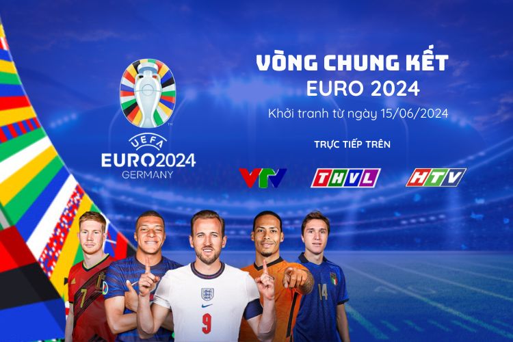 VCK EURO 2024 trực tiếp trên các kênh VTV, THVL, HTV