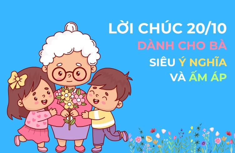 Lời chúc 20/10 cho bà ý nghĩa và ấm áp