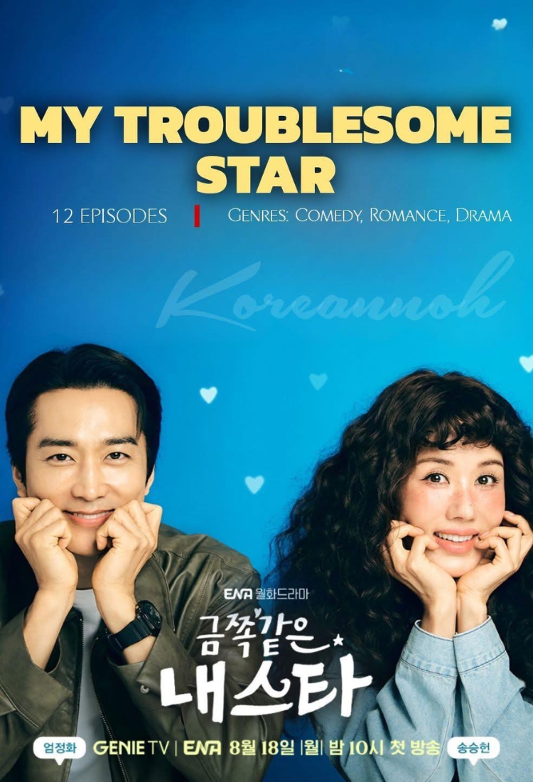 Phim hay Hàn Quốc 2025: My Troublesome Star - Ngôi Sao Rắc Rối Của Tôi