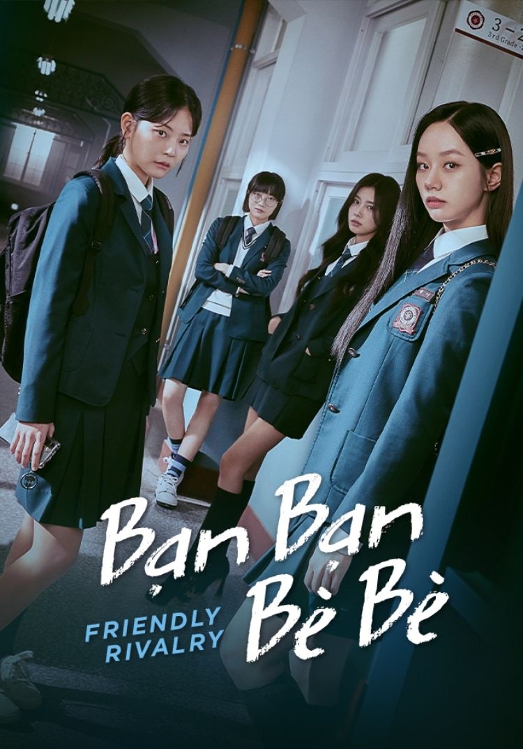 Friendly Rivalry - Bạn Bạn Bè Bè