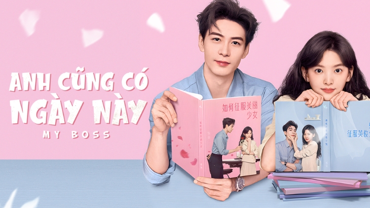 Anh Cũng Có Ngày Này – My Boss