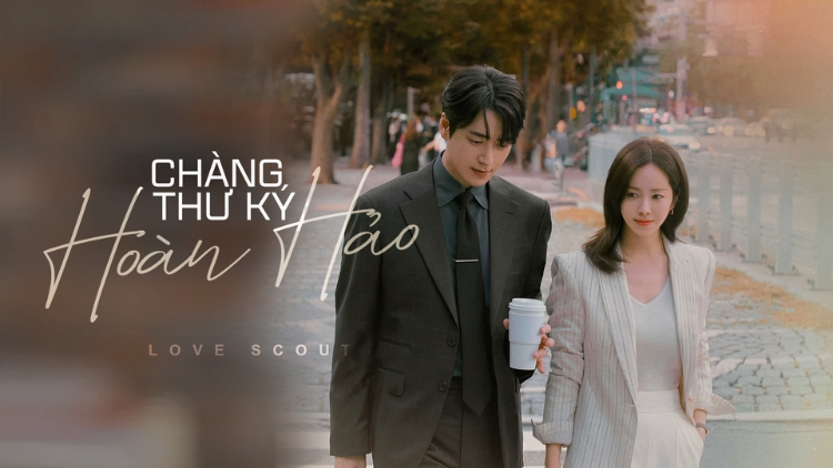 Chàng Thư Ký Hoàn Hảo Của Tôi - Love Scout