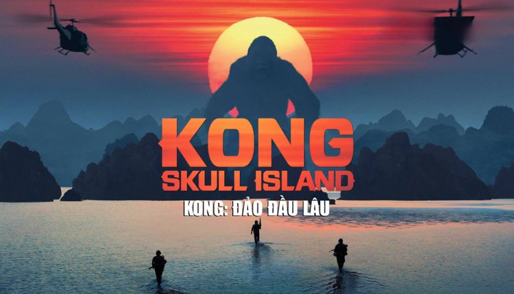 Kong: Đảo Đầu Lâu - Kong: Skull Island (2017)