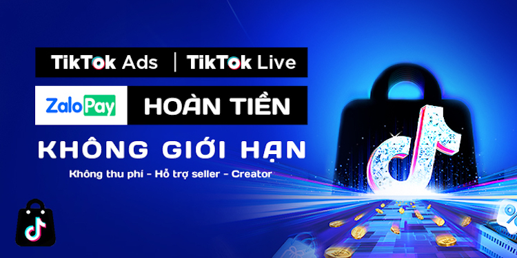 Bao hoàn phí không giới hạn khi nạp TikTok Ads, TikTok Live bằng ZaloPay