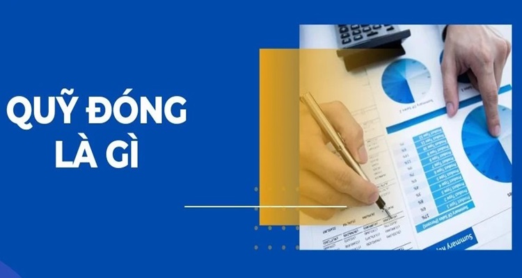 Quỹ đóng là gì?