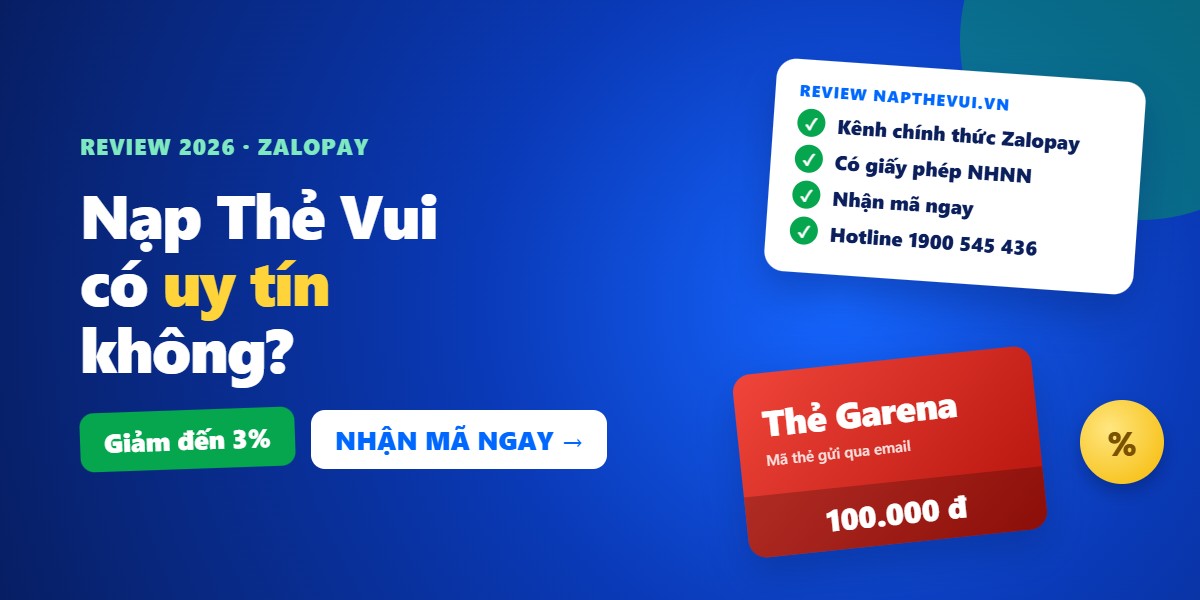 Nạp Thẻ Vui có uy tín không? Review 2026