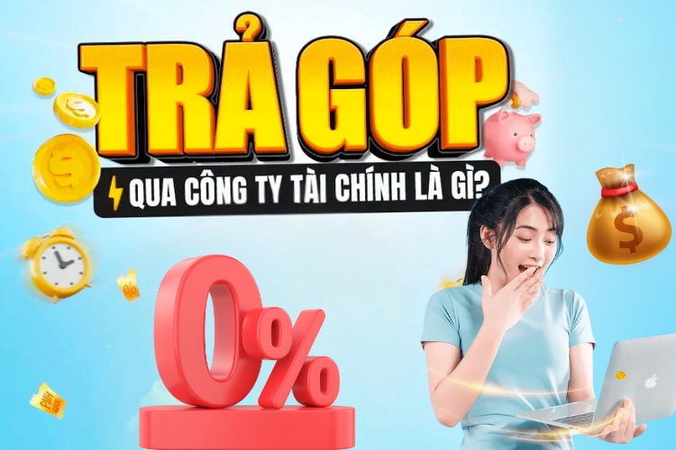 Trả góp qua công ty tài chính là hình thức vay tiền qua công ty tài chính để mua sắm