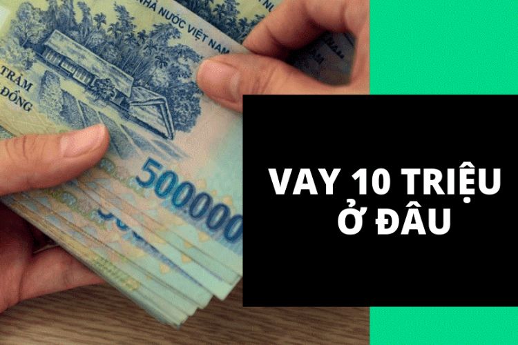 Cách vay 10 triệu trả góp 12 tháng phổ biến, đơn giản và an toàn nhất.