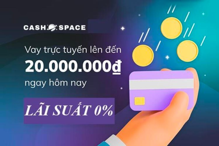 Cashspace – App vay 2 triệu giải ngân siêu tốc chỉ sau 5 phút.